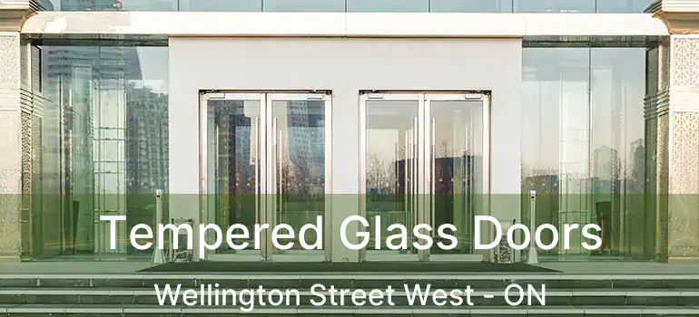  Tempered Glass Doors Wellington Street West - ON