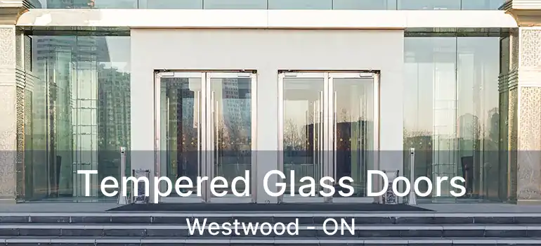  Tempered Glass Doors Westwood - ON