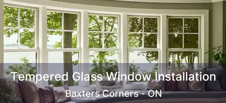  Tempered Glass Window Installation Baxters Corners - ON