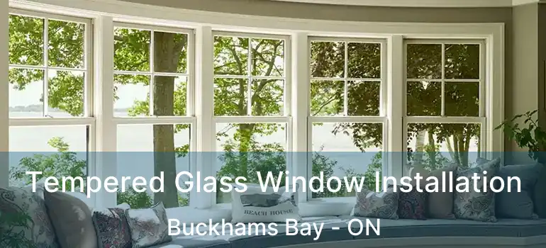  Tempered Glass Window Installation Buckhams Bay - ON