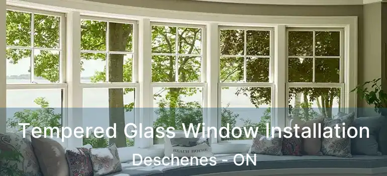  Tempered Glass Window Installation Deschenes - ON