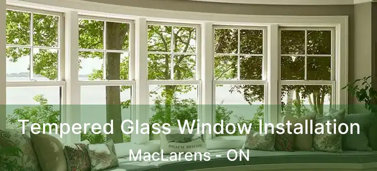  Tempered Glass Window Installation MacLarens - ON