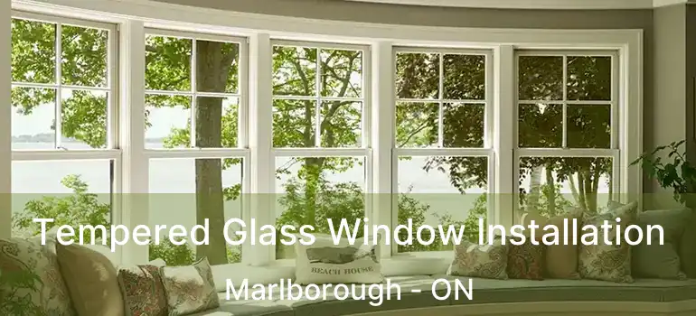  Tempered Glass Window Installation Marlborough - ON