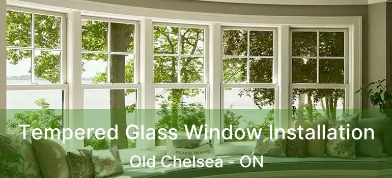  Tempered Glass Window Installation Old Chelsea - ON