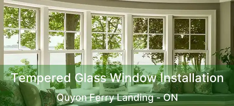  Tempered Glass Window Installation Quyon Ferry Landing - ON