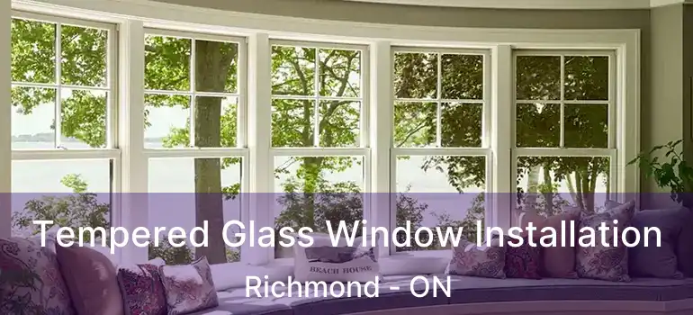  Tempered Glass Window Installation Richmond - ON