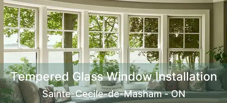  Tempered Glass Window Installation Sainte-Cecile-de-Masham - ON