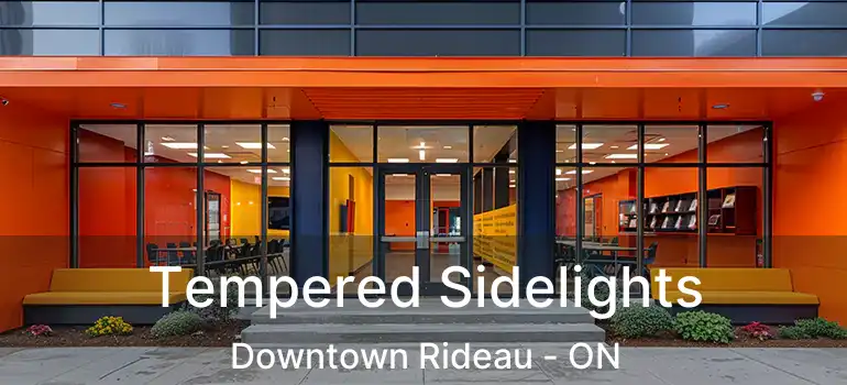  Tempered Sidelights Downtown Rideau - ON