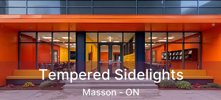  Tempered Sidelights Masson - ON