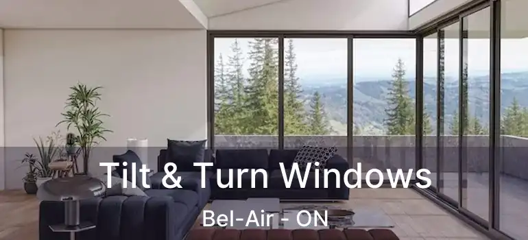  Tilt & Turn Windows Bel-Air - ON