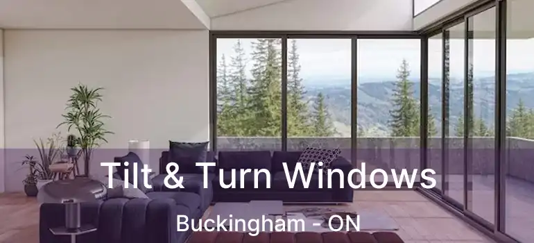  Tilt & Turn Windows Buckingham - ON