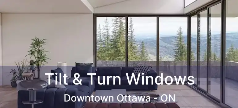  Tilt & Turn Windows Downtown Ottawa - ON