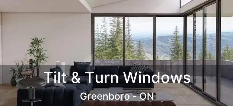  Tilt & Turn Windows Greenboro - ON