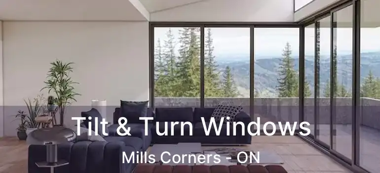  Tilt & Turn Windows Mills Corners - ON