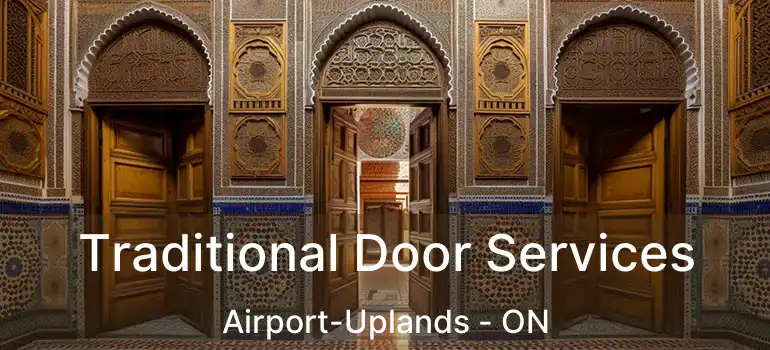  Traditional Door Services Airport-Uplands - ON