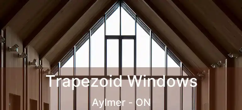  Trapezoid Windows Aylmer - ON