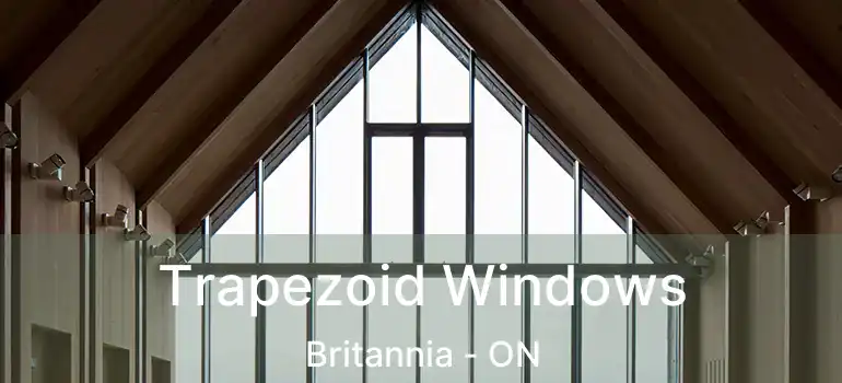  Trapezoid Windows Britannia - ON