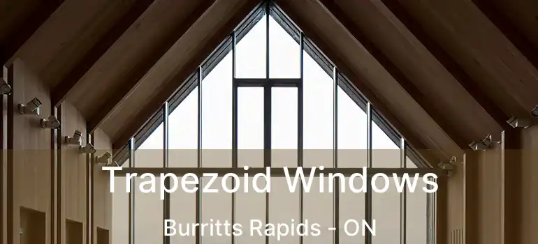  Trapezoid Windows Burritts Rapids - ON