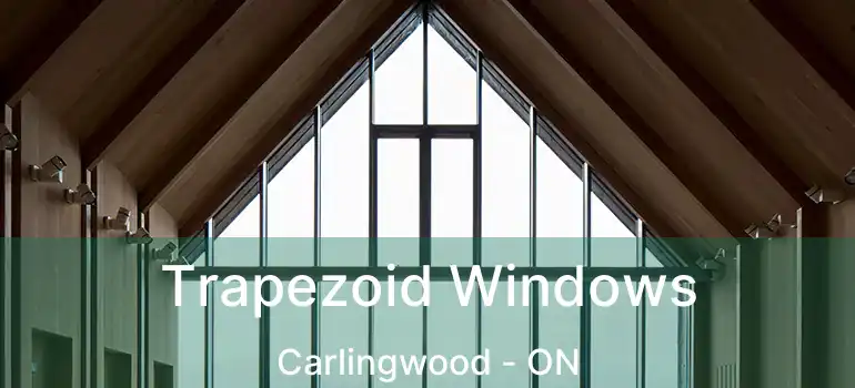  Trapezoid Windows Carlingwood - ON