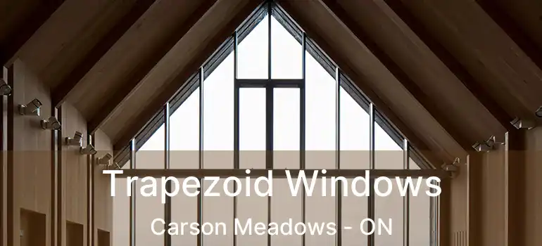  Trapezoid Windows Carson Meadows - ON