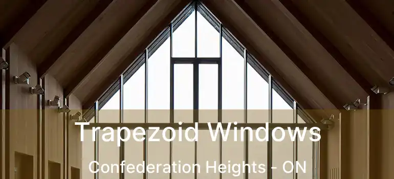  Trapezoid Windows Confederation Heights - ON