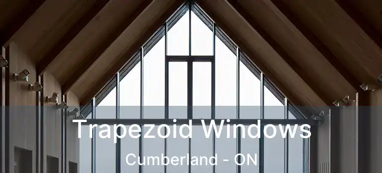  Trapezoid Windows Cumberland - ON