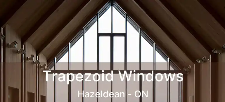  Trapezoid Windows Hazeldean - ON