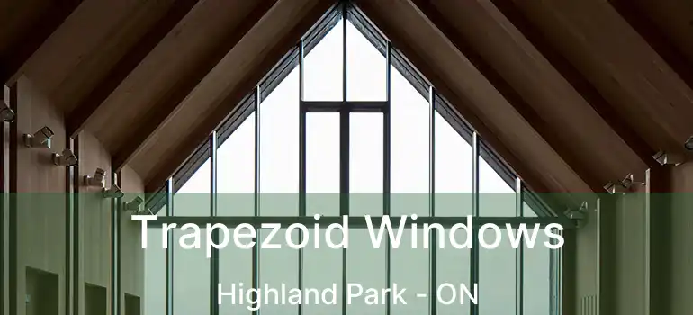  Trapezoid Windows Highland Park - ON