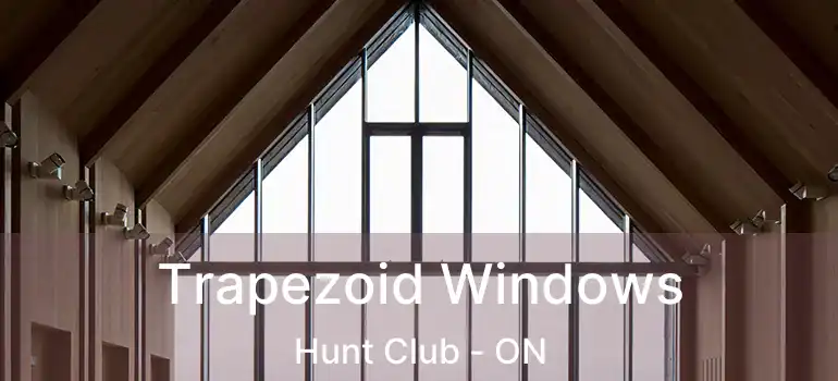  Trapezoid Windows Hunt Club - ON