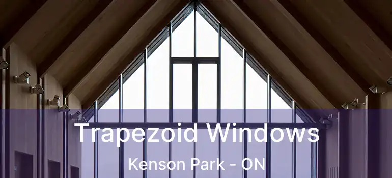  Trapezoid Windows Kenson Park - ON