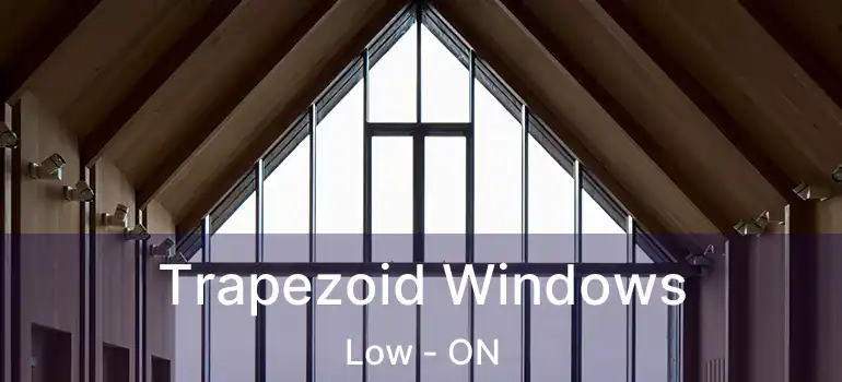  Trapezoid Windows Low - ON