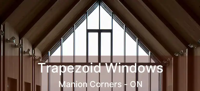  Trapezoid Windows Manion Corners - ON