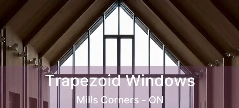  Trapezoid Windows Mills Corners - ON