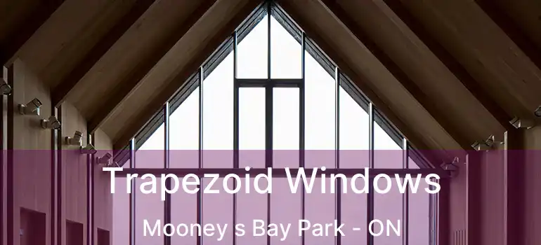  Trapezoid Windows Mooney s Bay Park - ON