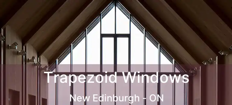  Trapezoid Windows New Edinburgh - ON