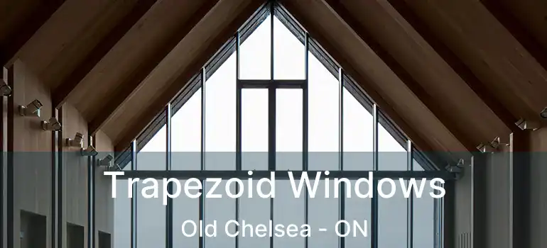  Trapezoid Windows Old Chelsea - ON