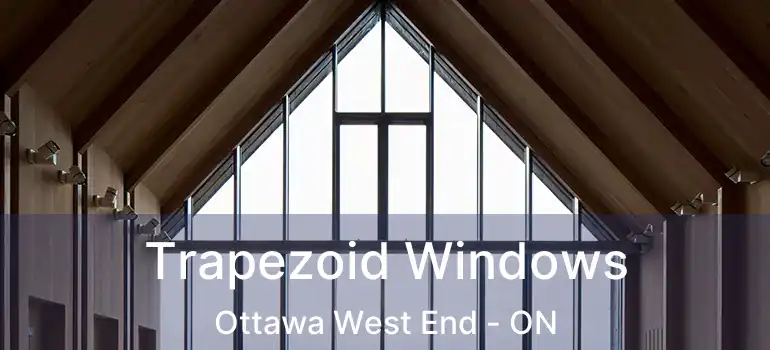  Trapezoid Windows Ottawa West End - ON