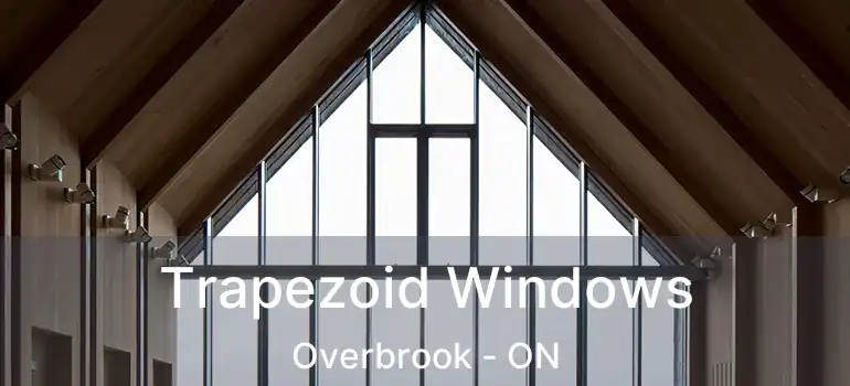  Trapezoid Windows Overbrook - ON