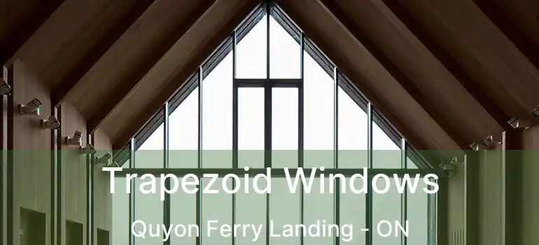  Trapezoid Windows Quyon Ferry Landing - ON