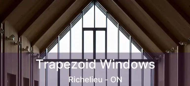  Trapezoid Windows Richelieu - ON