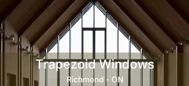  Trapezoid Windows Richmond - ON