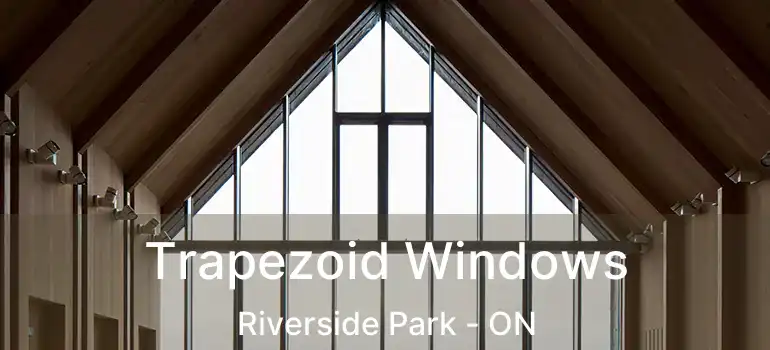  Trapezoid Windows Riverside Park - ON