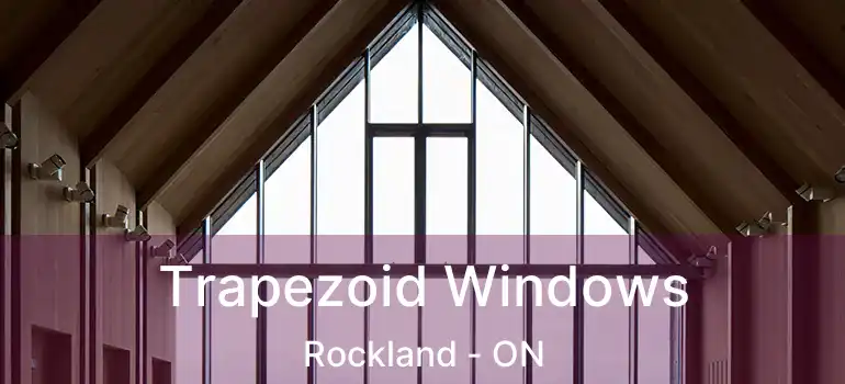  Trapezoid Windows Rockland - ON