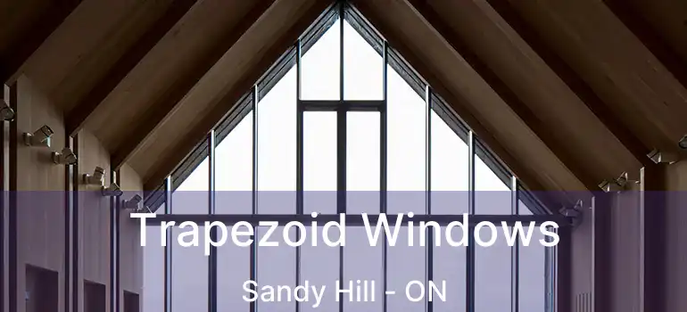  Trapezoid Windows Sandy Hill - ON