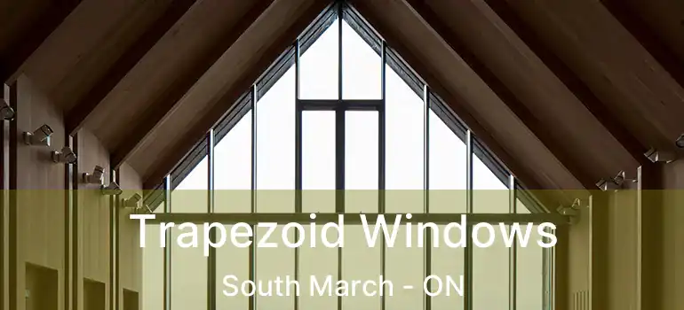  Trapezoid Windows South March - ON