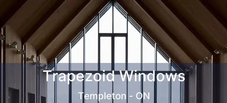  Trapezoid Windows Templeton - ON