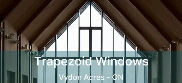  Trapezoid Windows Vydon Acres - ON