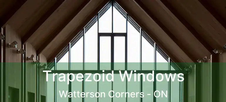  Trapezoid Windows Watterson Corners - ON