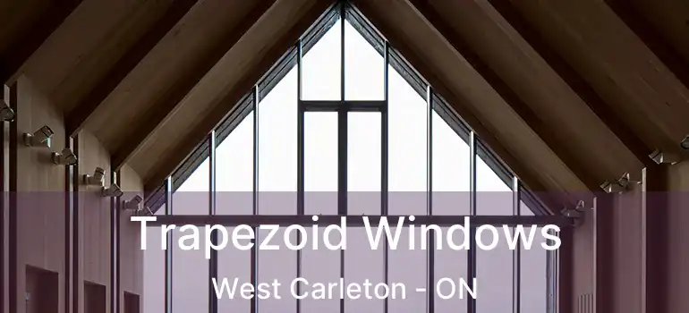  Trapezoid Windows West Carleton - ON