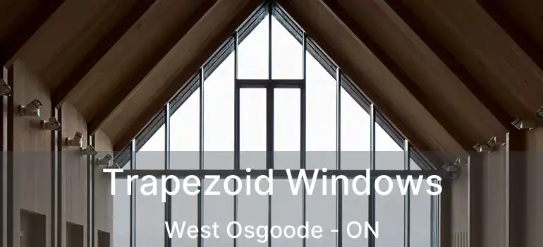  Trapezoid Windows West Osgoode - ON